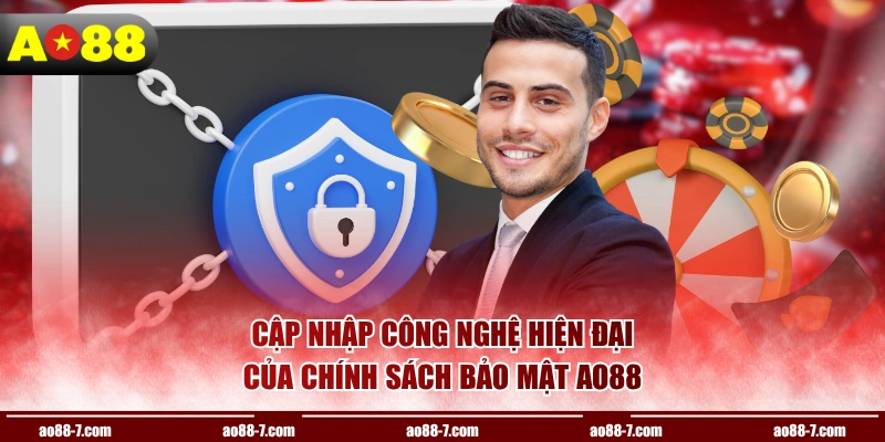 Cập nhập công nghệ hiện đại của chính sách bảo mật AO88