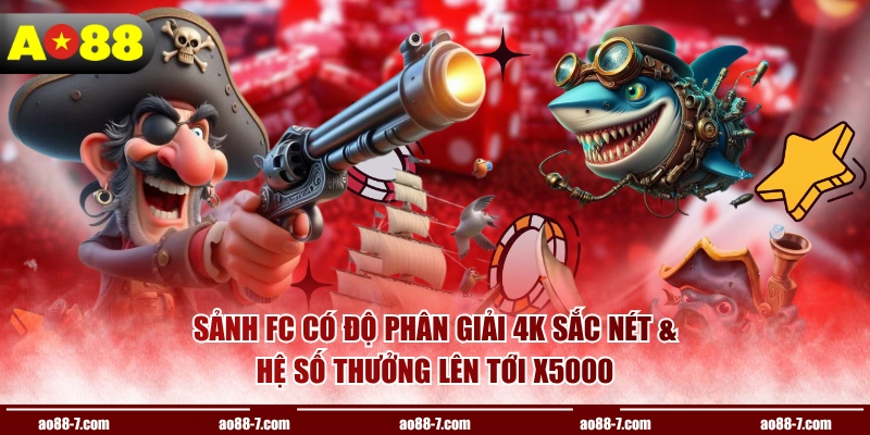 Sảnh FC có độ phân giải 4K sắc nét & hệ số thưởng lên tới x5000